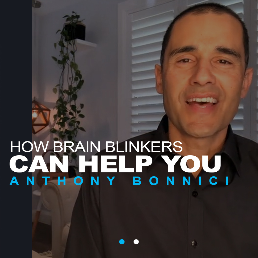 How Brain Blinkers Can Help You
